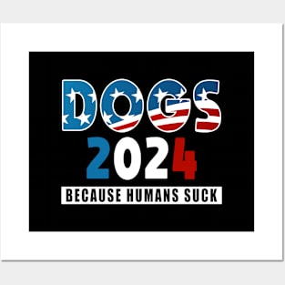 Dogs 2024 Because Humans Suck Posters and Art